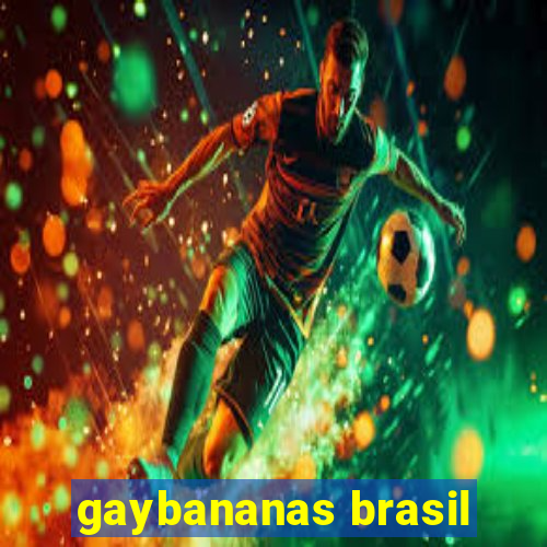 gaybananas brasil